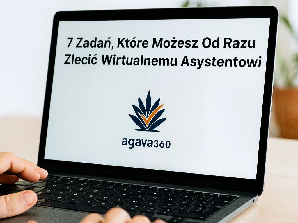 Ekran laptopa z widocznym tytułem „7 Zadań, Które Możesz Od Razu Zlecić Wirtualnemu Asystentowi” i logo Agava360 – wizualna zapowiedź poradnika dla przedsiębiorców o delegowaniu zadań.